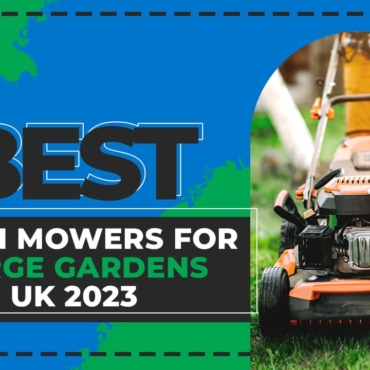best lawn mowers for large gardens uk 2023